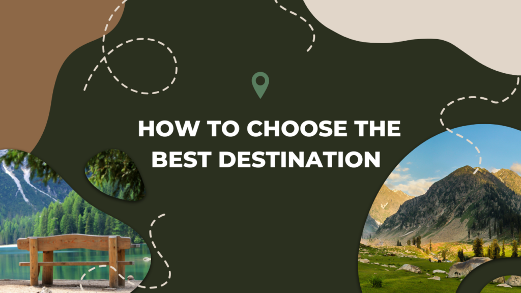 How to Choose the Best Destination